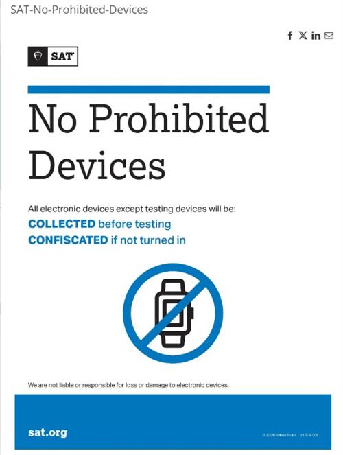 SAT Prohibited Devices.  All electronic devices will be collected before testing.  Confiscated if not turned in.
